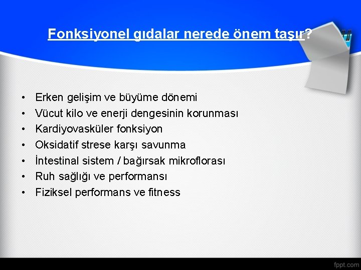 Fonksiyonel gıdalar nerede önem taşır? • • Erken gelişim ve büyüme dönemi Vücut kilo