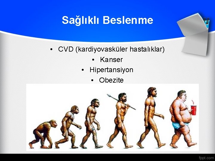 Sağlıklı Beslenme • CVD (kardiyovasküler hastalıklar) • Kanser • Hipertansiyon • Obezite 