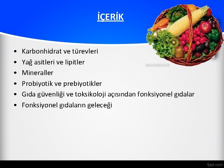 İÇERİK • • • Karbonhidrat ve türevleri Yağ asitleri ve lipitler Mineraller Probiyotik ve