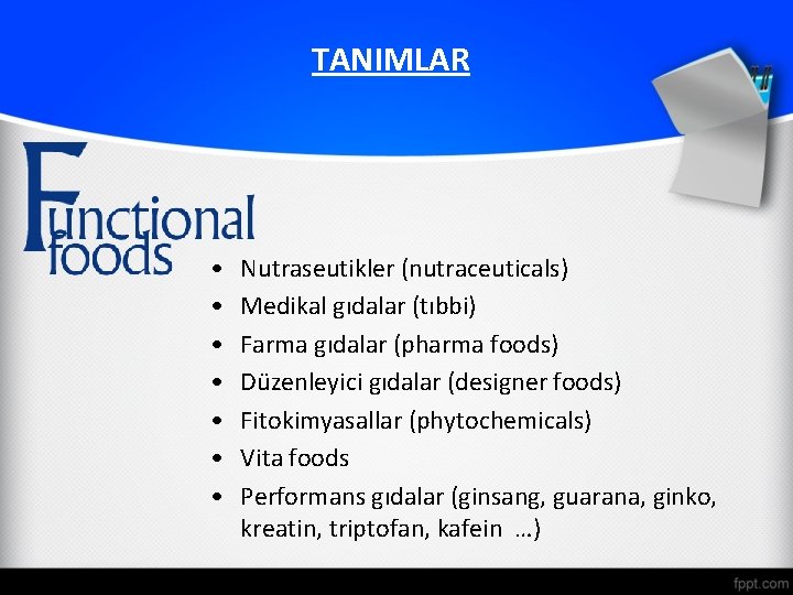 TANIMLAR • • Nutraseutikler (nutraceuticals) Medikal gıdalar (tıbbi) Farma gıdalar (pharma foods) Düzenleyici gıdalar