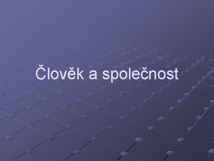 Člověk a společnost 