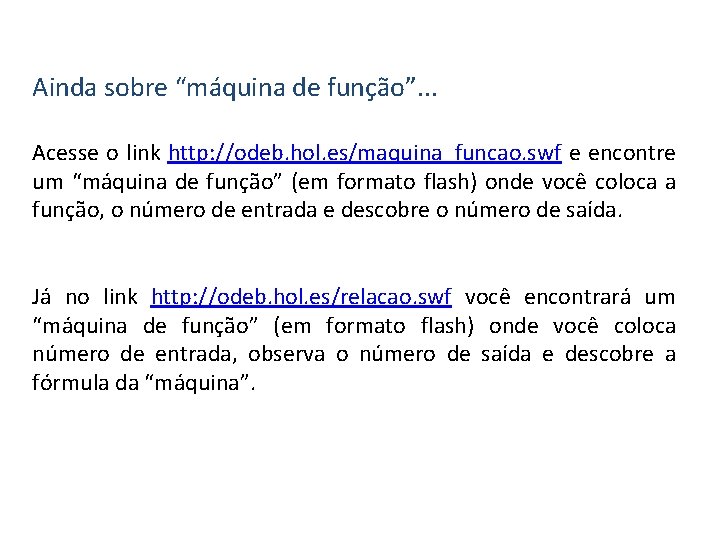 Matemática, 1º Ano, Função: conceito Ainda sobre “máquina de função”. . . Acesse o