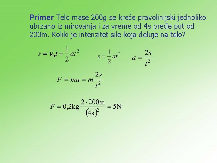 Primer Telo mase 200 g se kreće pravolinijski jednoliko ubrzano iz mirovanja i za