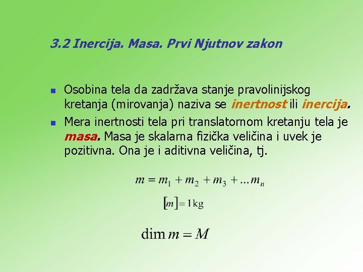 3. 2 Inercija. Masa. Prvi Njutnov zakon n n Osobina tela da zadržava stanje