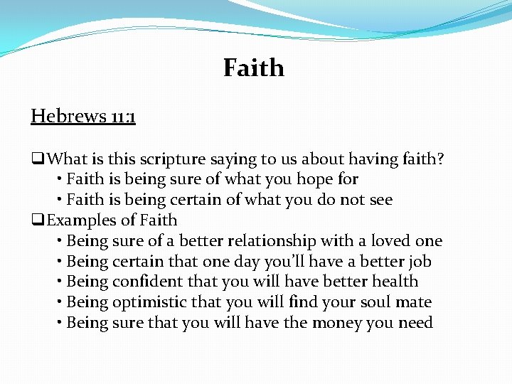 Faith Hebrews 11: 1 q. What is this scripture saying to us about having