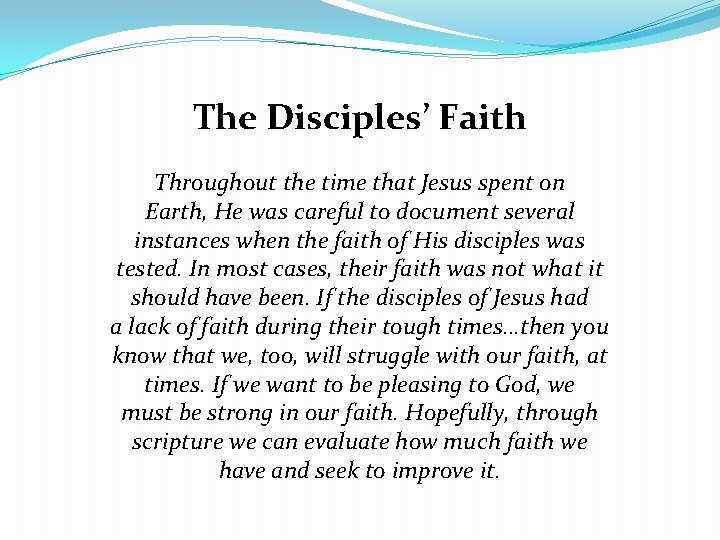 The Disciples’ Faith Throughout the time that Jesus spent on Earth, He was careful