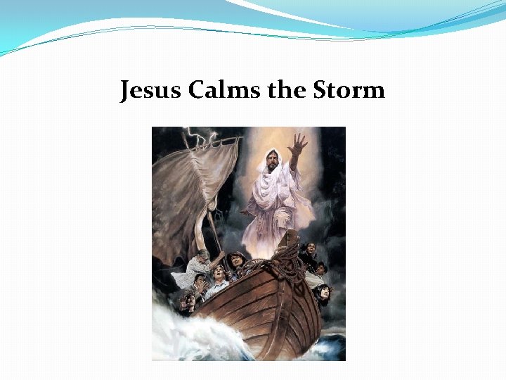 Jesus Calms the Storm 