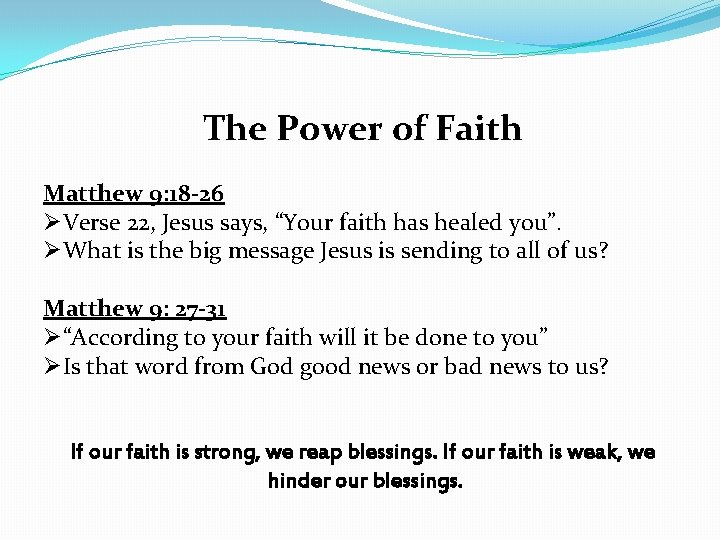 The Power of Faith Matthew 9: 18 -26 ØVerse 22, Jesus says, “Your faith