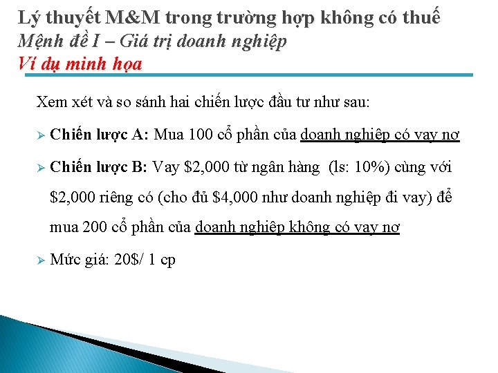 Lý thuyết M&M trong trường hợp không có thuế Mệnh đề I – Giá Lý thuyết M&M trong trường hợp không có thuế Mệnh đề I – Giá