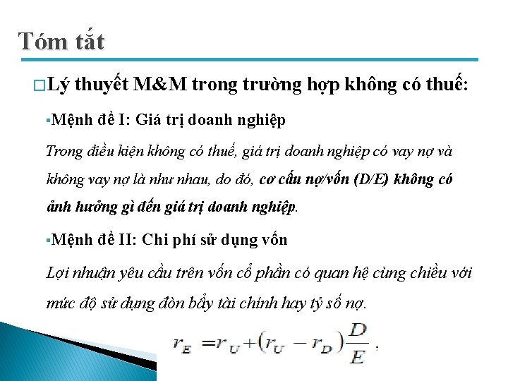 Tóm tắt � Lý thuyết M&M trong trường hợp không có thuế: §Mệnh đề Tóm tắt � Lý thuyết M&M trong trường hợp không có thuế: §Mệnh đề