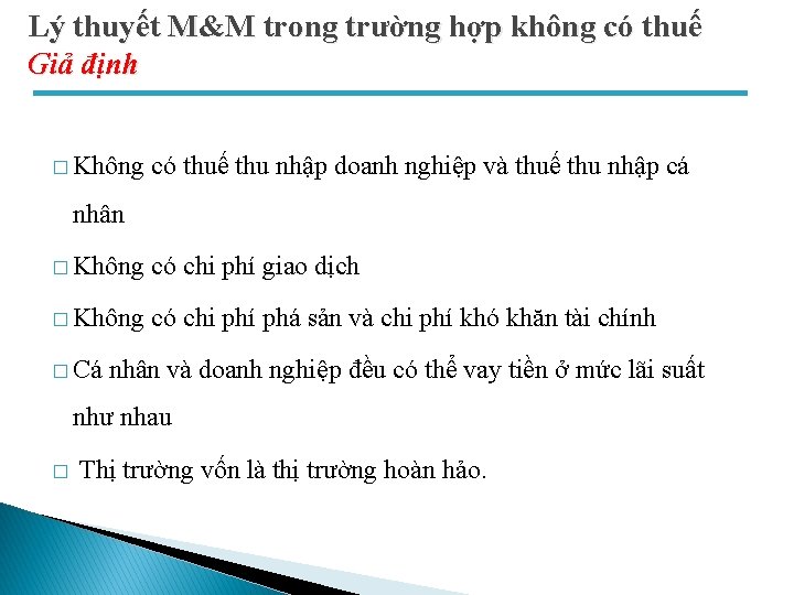 Lý thuyết M&M trong trường hợp không có thuế Giả định � Không có Lý thuyết M&M trong trường hợp không có thuế Giả định � Không có