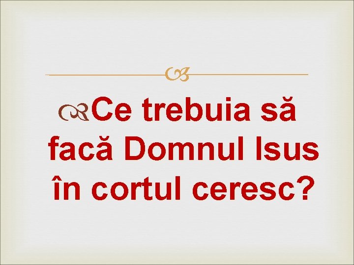  Ce trebuia să facă Domnul Isus în cortul ceresc? 