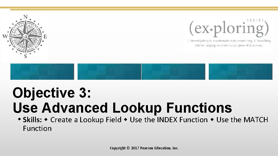 Objective 3: Use Advanced Lookup Functions • Skills: Create a Lookup Field Use the