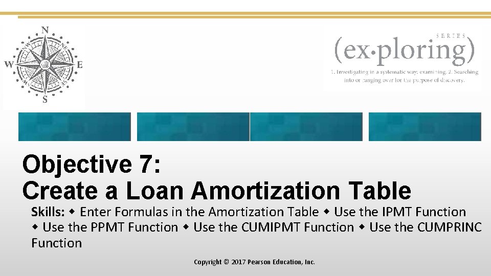 Objective 7: Create a Loan Amortization Table Skills: Enter Formulas in the Amortization Table
