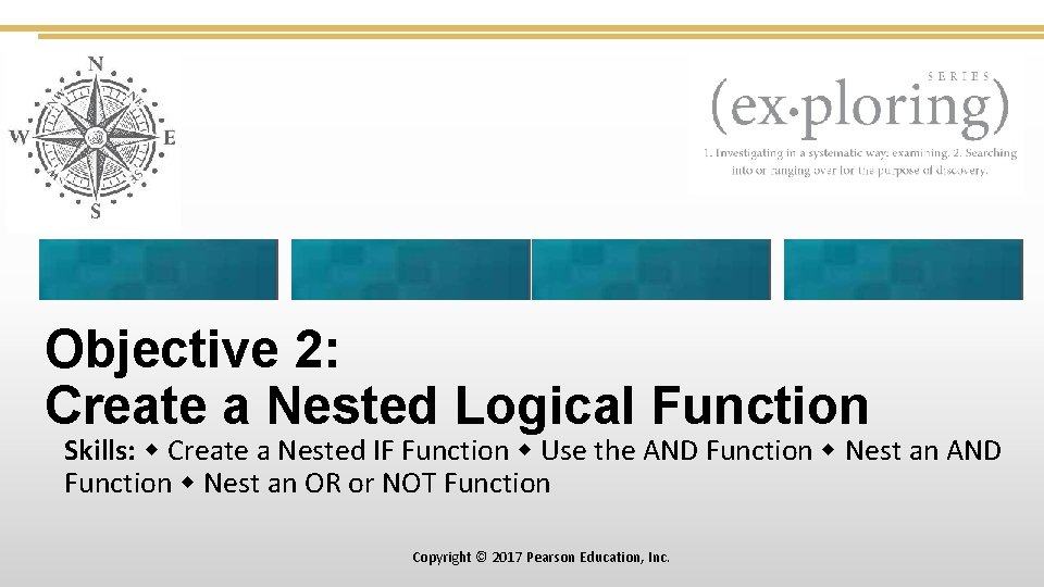 Objective 2: Create a Nested Logical Function Skills: Create a Nested IF Function Use