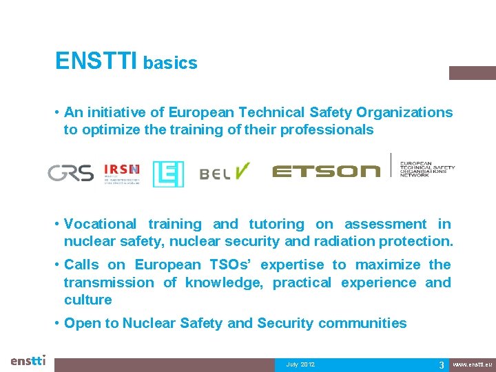 ENSTTI basics • An initiative of European Technical Safety Organizations to optimize the training ENSTTI basics • An initiative of European Technical Safety Organizations to optimize the training