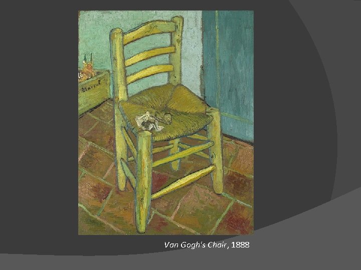Van Gogh's Chair, 1888 