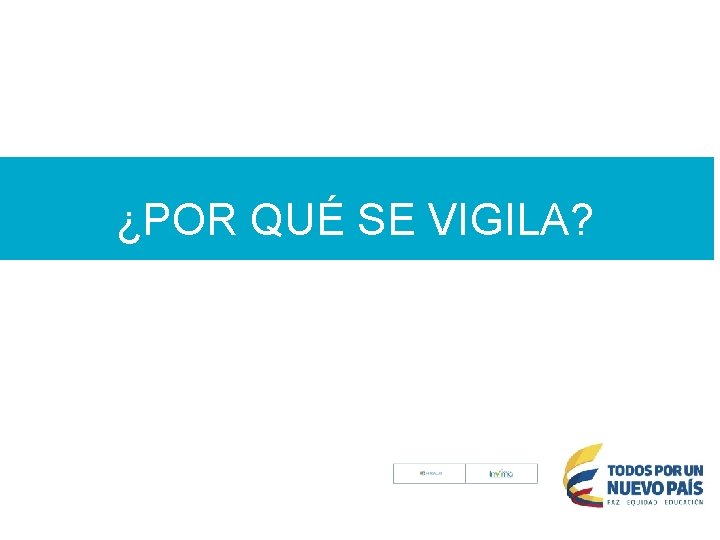 ¿POR QUÉ SE VIGILA? 