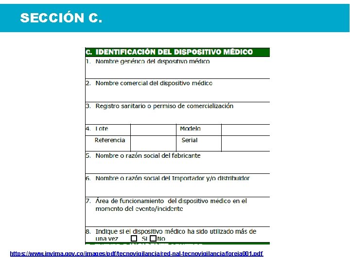 SECCIÓN C. https: //www. invima. gov. co/images/pdf/tecnovigilancia/red-nal-tecnovigilancia/foreia 001. pdf 