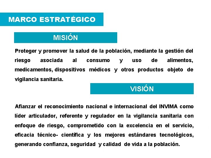 MARCO ESTRATÉGICO MISIÓN Proteger y promover la salud de la población, mediante la gestión