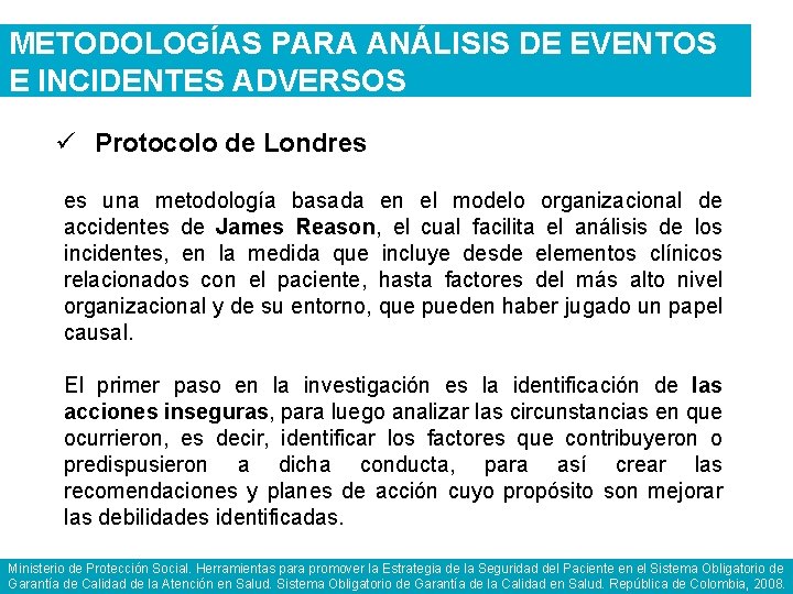 METODOLOGÍAS PARA ANÁLISIS DE EVENTOS E INCIDENTES ADVERSOS ü Protocolo de Londres es una