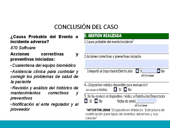 CONCLUSIÓN DEL CASO ¿Causa Probable del Evento o incidente adverso? 870 Software Acciones correctivas