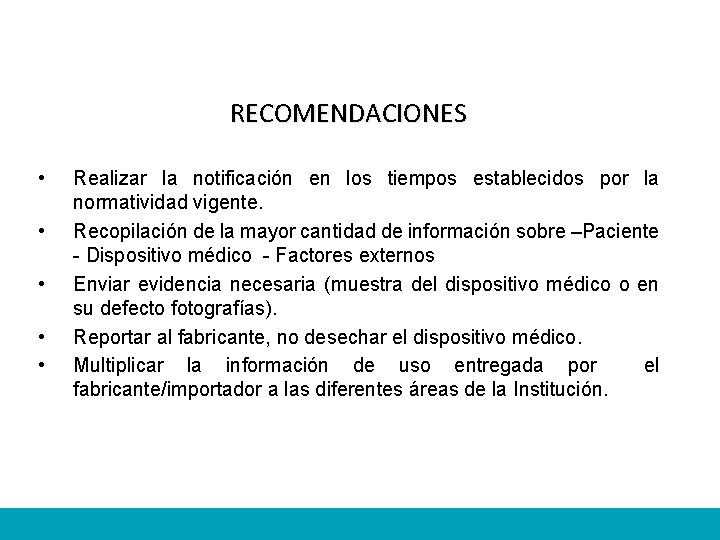 RECOMENDACIONES • • • Realizar la notificación en los tiempos establecidos por la normatividad