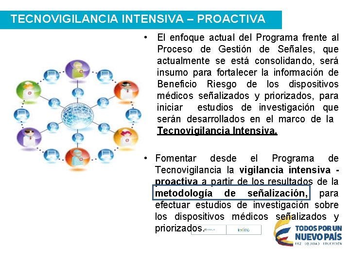 TECNOVIGILANCIA INTENSIVA – PROACTIVA • El enfoque actual del Programa frente al Proceso de