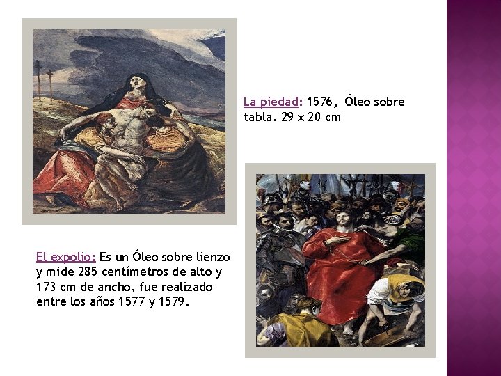 La piedad: 1576, Óleo sobre tabla. 29 x 20 cm El expolio: Es un
