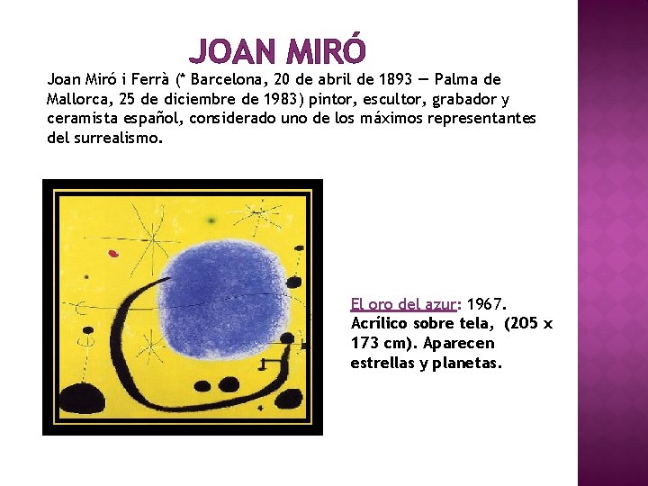 JOAN MIRÓ Joan Miró i Ferrà (* Barcelona, 20 de abril de 1893 —