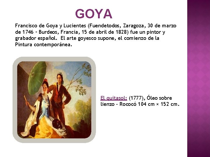 GOYA Francisco de Goya y Lucientes (Fuendetodos, Zaragoza, 30 de marzo de 1746 –