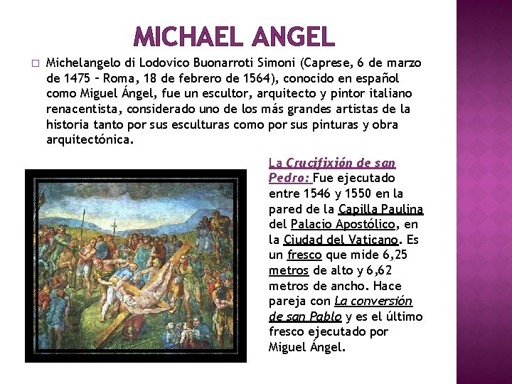 MICHAEL ANGEL � Michelangelo di Lodovico Buonarroti Simoni (Caprese, 6 de marzo de 1475