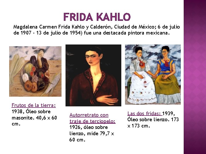 FRIDA KAHLO Magdalena Carmen Frida Kahlo y Calderón, Ciudad de México; 6 de julio