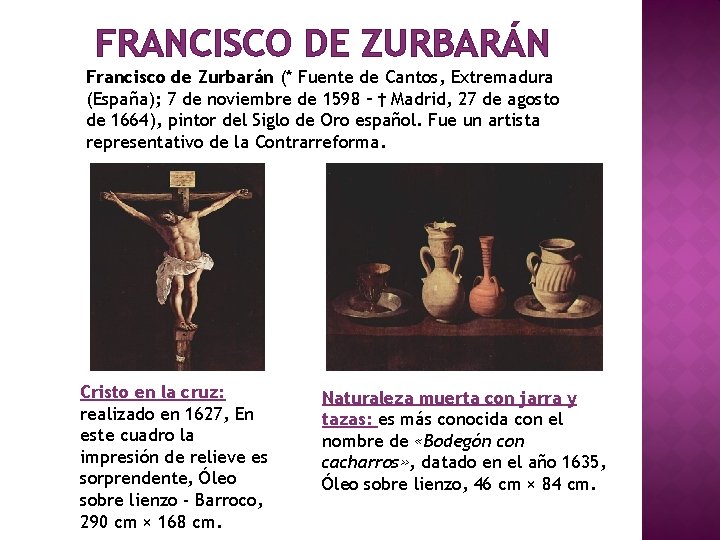 FRANCISCO DE ZURBARÁN Francisco de Zurbarán (* Fuente de Cantos, Extremadura (España); 7 de