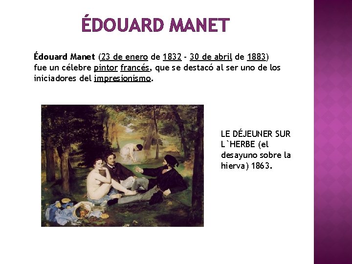 ÉDOUARD MANET Édouard Manet (23 de enero de 1832 - 30 de abril de