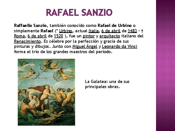 RAFAEL SANZIO Raffaello Sanzio, también conocido como Rafael de Urbino o simplemente Rafael (*