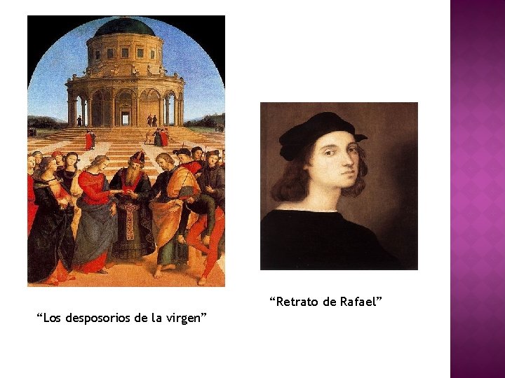 “Retrato de Rafael” “Los desposorios de la virgen” 