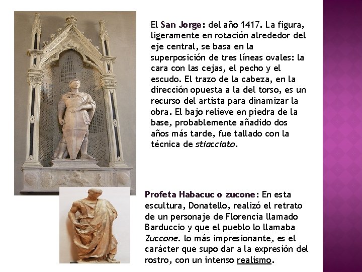 El San Jorge: del año 1417. La figura, ligeramente en rotación alrededor del eje