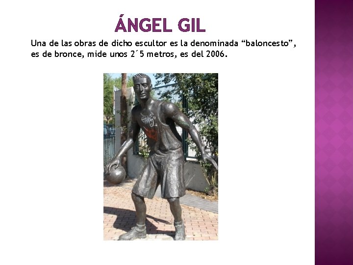 ÁNGEL GIL Una de las obras de dicho escultor es la denominada “baloncesto”, es