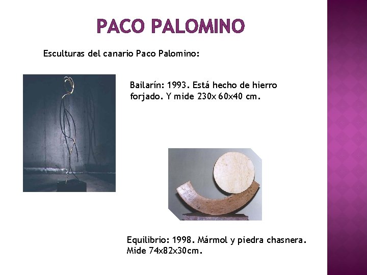 PACO PALOMINO Esculturas del canario Paco Palomino: Bailarín: 1993. Está hecho de hierro forjado.