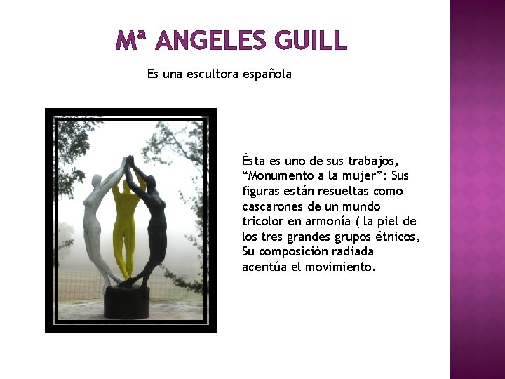 Mª ANGELES GUILL Es una escultora española Ésta es uno de sus trabajos, “Monumento