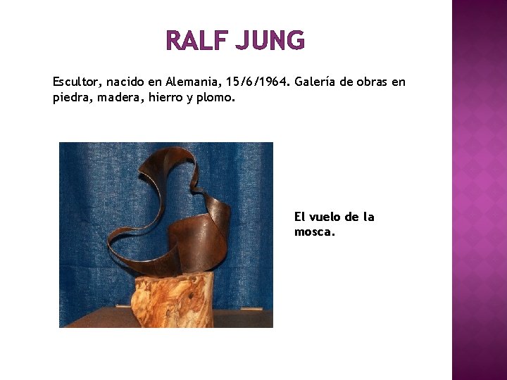 RALF JUNG Escultor, nacido en Alemania, 15/6/1964. Galería de obras en piedra, madera, hierro