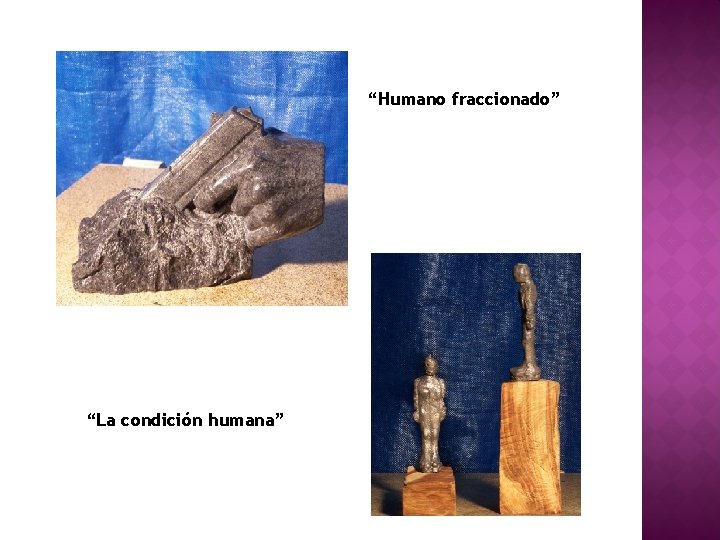 “Humano fraccionado” “La condición humana” 