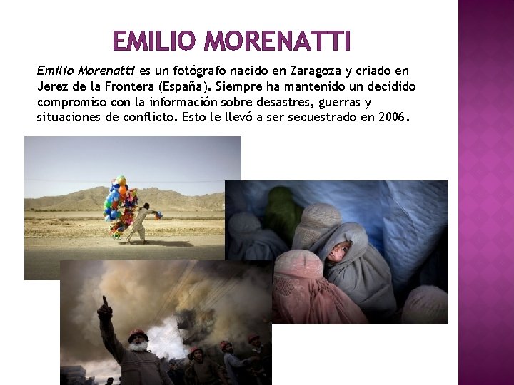 EMILIO MORENATTI Emilio Morenatti es un fotógrafo nacido en Zaragoza y criado en Jerez