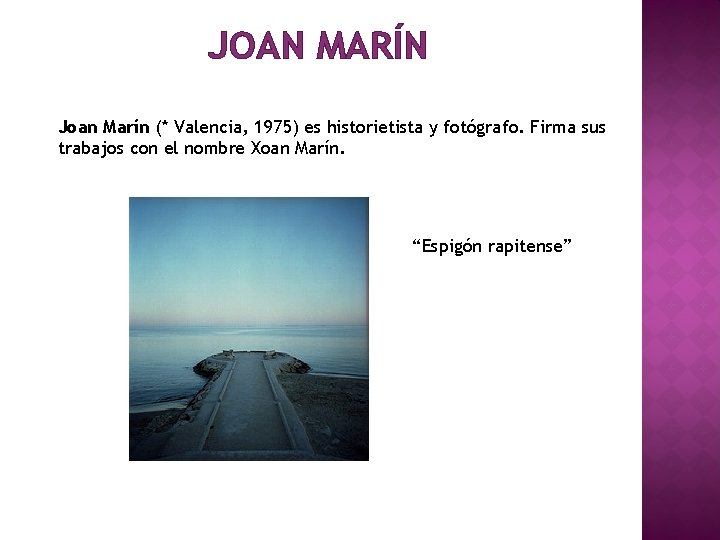 JOAN MARÍN Joan Marín (* Valencia, 1975) es historietista y fotógrafo. Firma sus trabajos