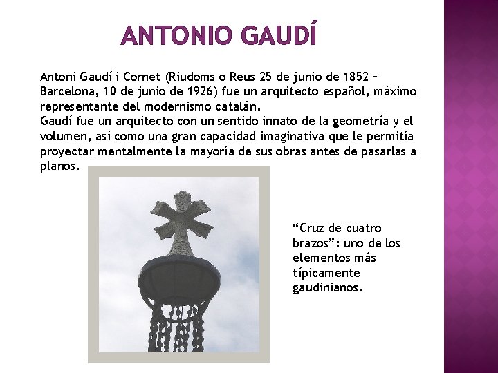 ANTONIO GAUDÍ Antoni Gaudí i Cornet (Riudoms o Reus 25 de junio de 1852