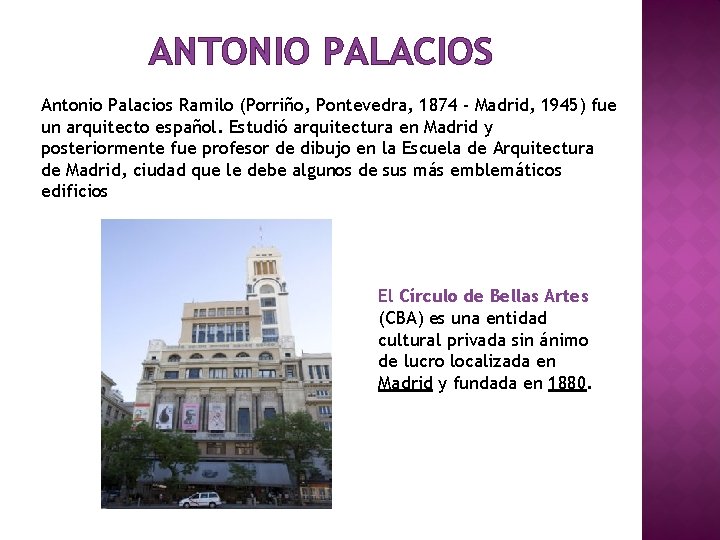 ANTONIO PALACIOS Antonio Palacios Ramilo (Porriño, Pontevedra, 1874 - Madrid, 1945) fue un arquitecto