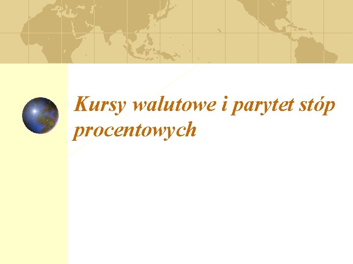 Kursy walutowe i parytet stóp procentowych 