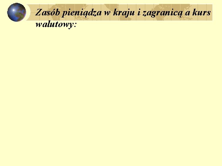 Zasób pieniądza w kraju i zagranicą a kurs walutowy: 