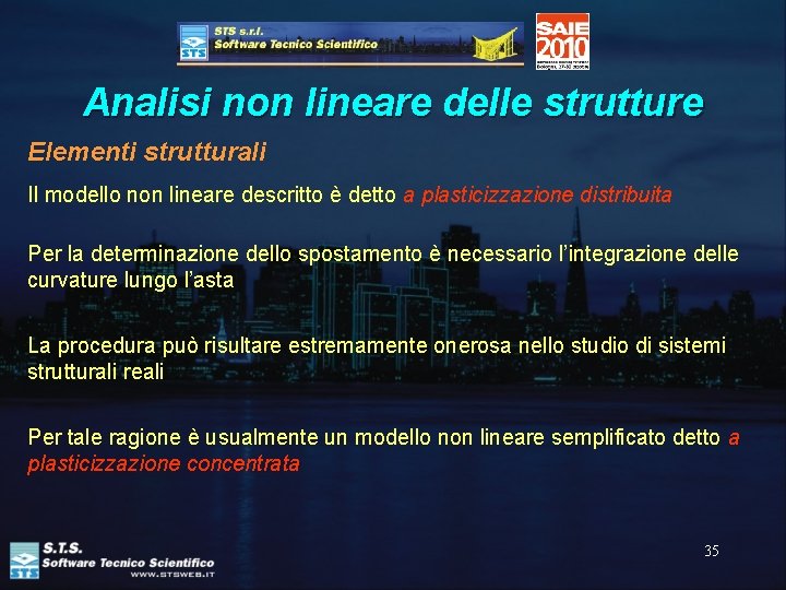 Analisi non lineare delle strutture Elementi strutturali Il modello non lineare descritto è detto